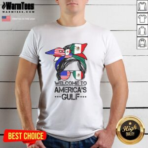 Hot Welcome To America's Gulf Trump Mexico Trump Girl Messy Bun T-Shirt