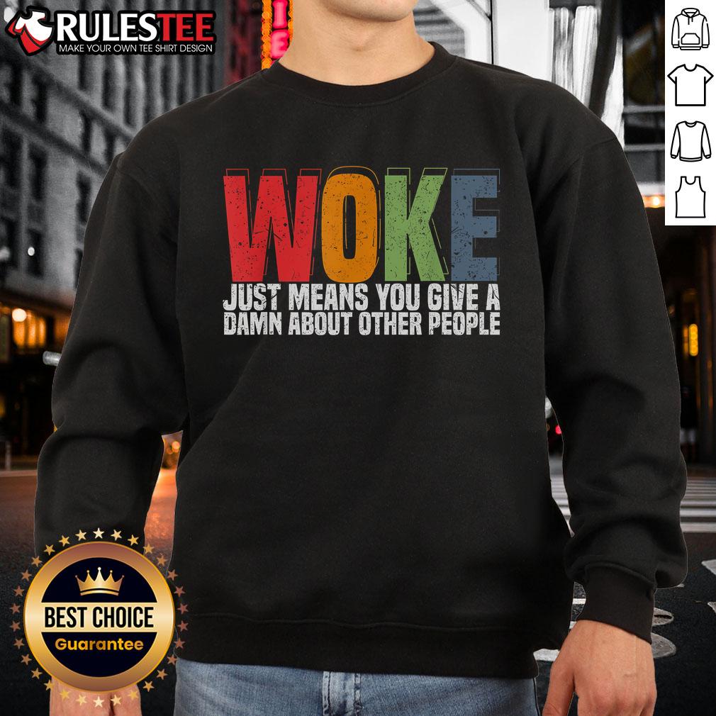 Hot Woke Just Means You Give A Damn About Other People T-Shirt - Image 5