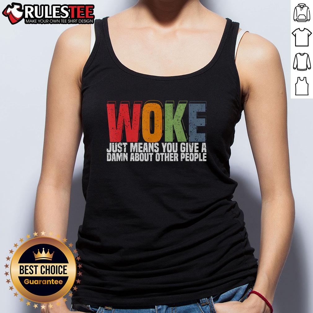 Hot Woke Just Means You Give A Damn About Other People T-Shirt - Image 4