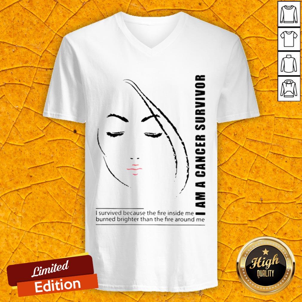 I Am A Cancer Survivor I Survived Because The Fire Inside Me Burned Brighter Than The Fire Around Me Shirt - Image 4