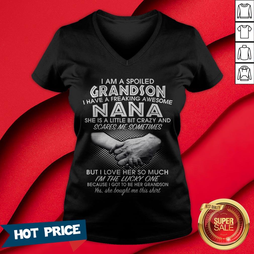 I Am A Spoiled Grandson I Have A Freaking Awesome Nana She Is A Little Bit Crazy And Scares Me Sometimes I’m The Lucky One Shirt - Image 3