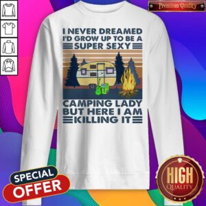 Alternative view of I Never Dreamed I'd Grow Up To Be A Super Sexy Camping Lady But Here I Am Killing It Guitar Vintage Retro Shirt