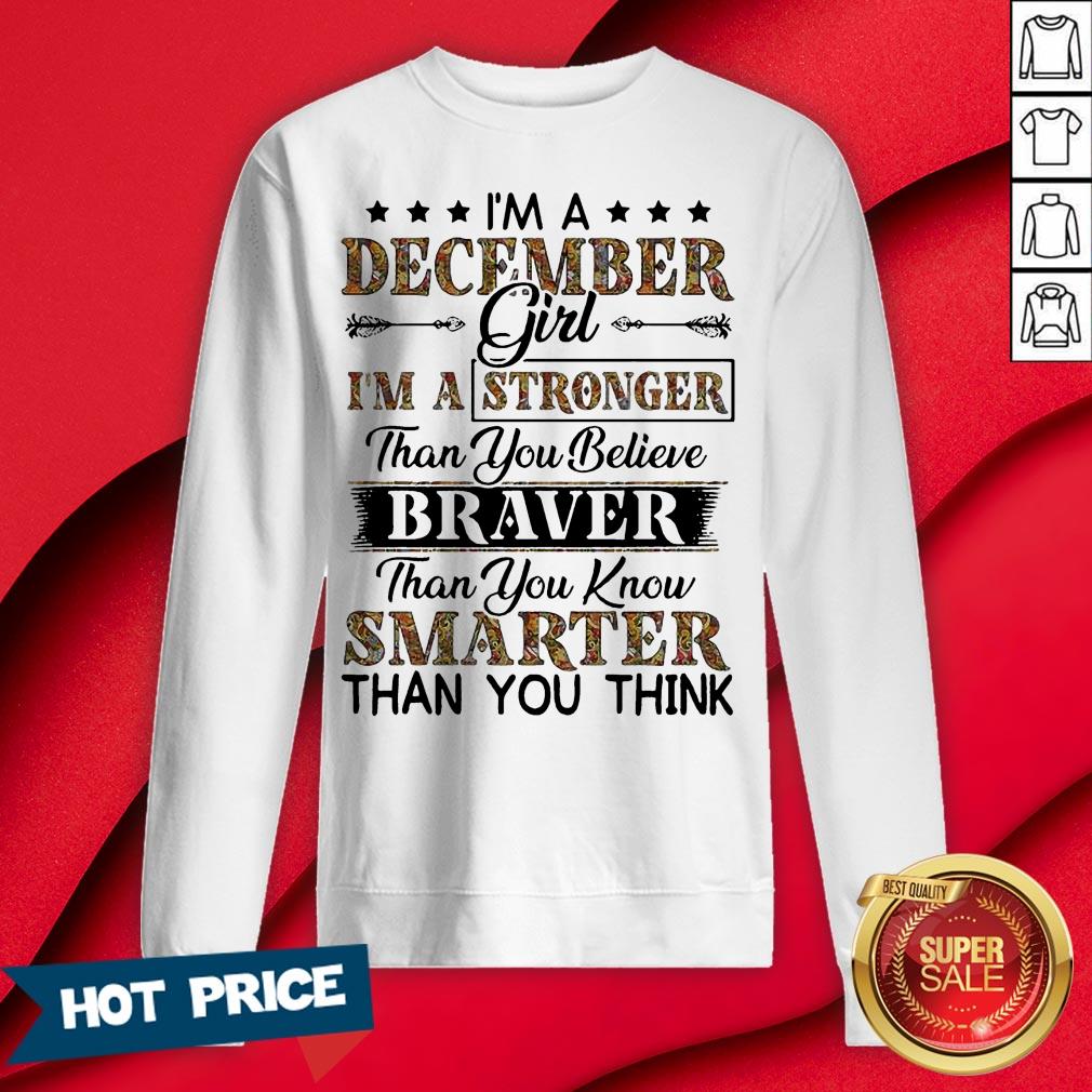 I’m A December Girl I’m A Stronger Than You Believe Braver Than You Know Smarter Than You Think Shirt - Image 4