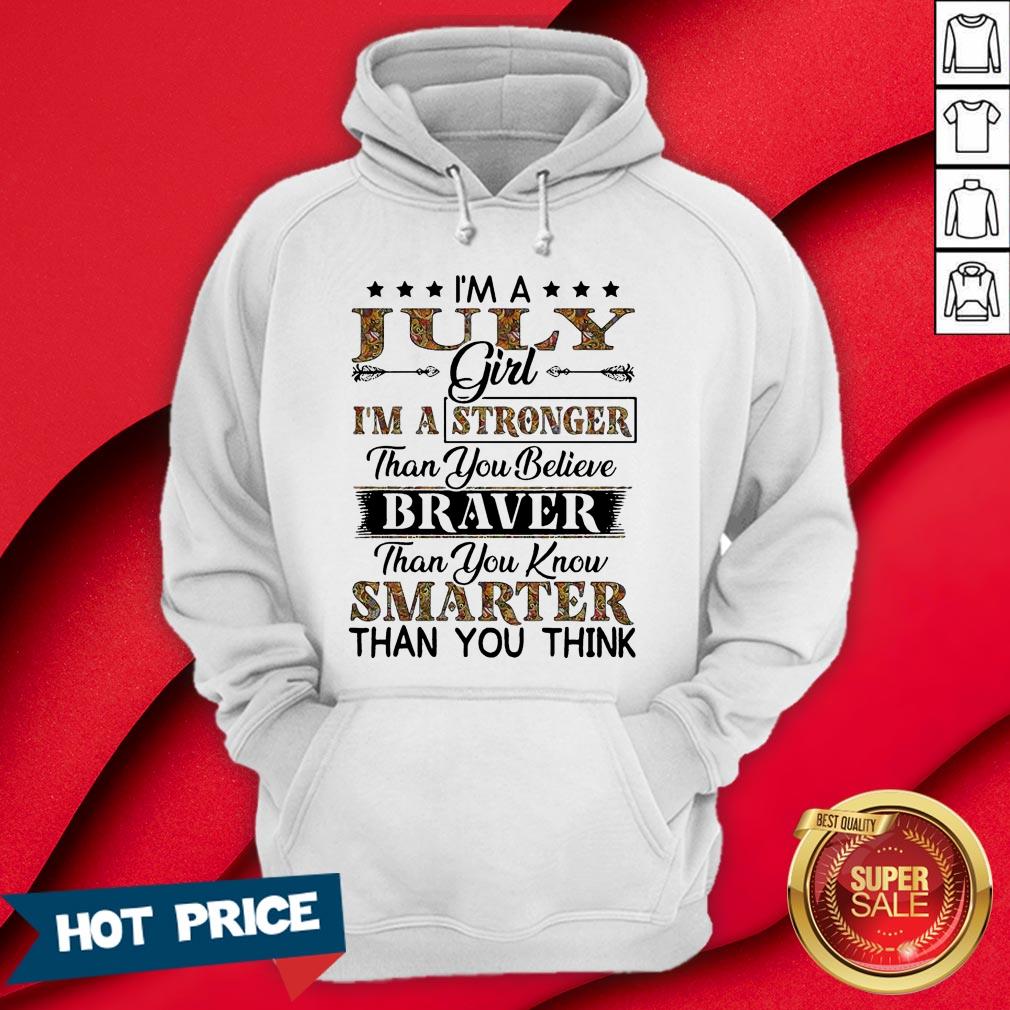 I’m A July Girl I’m A Stronger Than You Believe Braver Than You Know Smarter Than You Think Shirt - Image 5