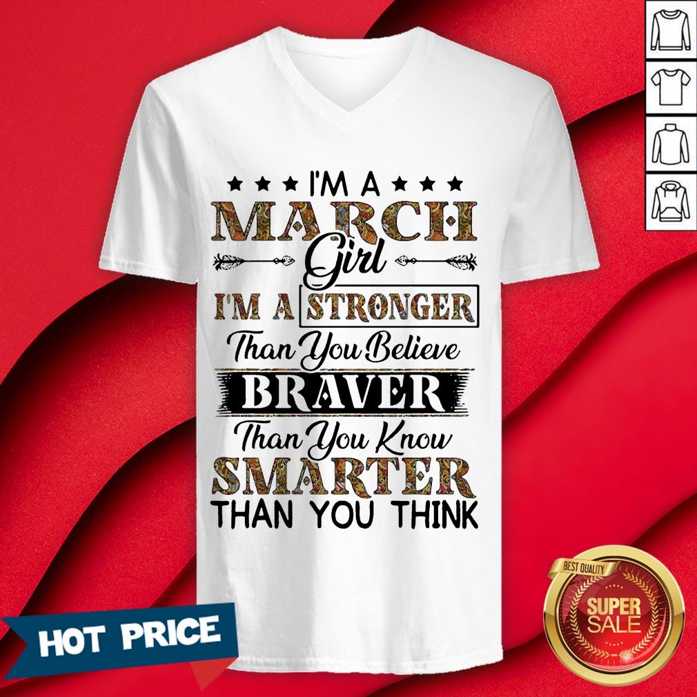 I’m A March Girl I’m A Stronger Than You Believe Braver Than You Know Smarter Than You Think Shirt - Image 3
