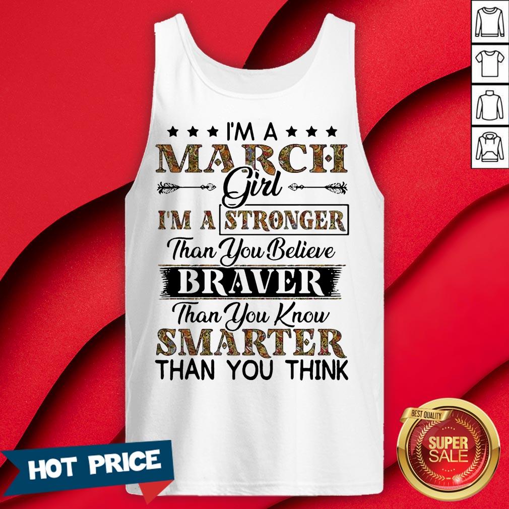 I’m A March Girl I’m A Stronger Than You Believe Braver Than You Know Smarter Than You Think Shirt - Image 2