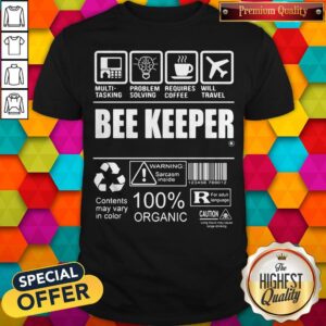 Multi-Tasking Problem Solving Requires Coffee Will Travel Bee Keeper Contents May Vary In Color Shirt