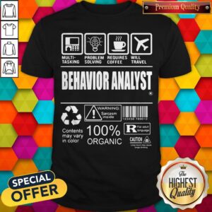 Multi-Tasking Problem Solving Requires Coffee Will Travel Behavior Analyst Contents May Vary In Color Shirt