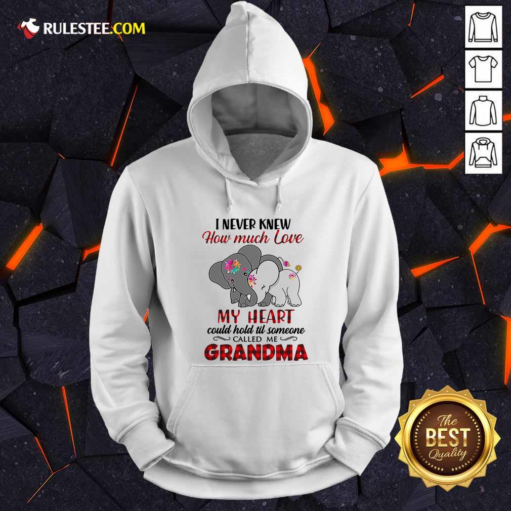 Nice I Never Knew How Much Love My Heart Could Hold Till Someone Called Me Grandma Elephant Shirt - Image 2