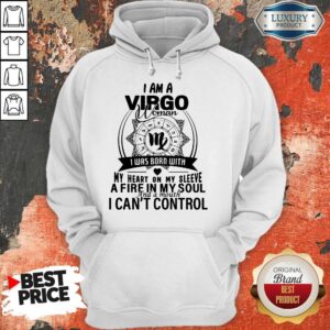 Alternative view of Nice I Am A VIRGO Woman I Was Born With My Heart On My Sleeve A Fire In My Soul And A Mouth I Can’t Control Shirt