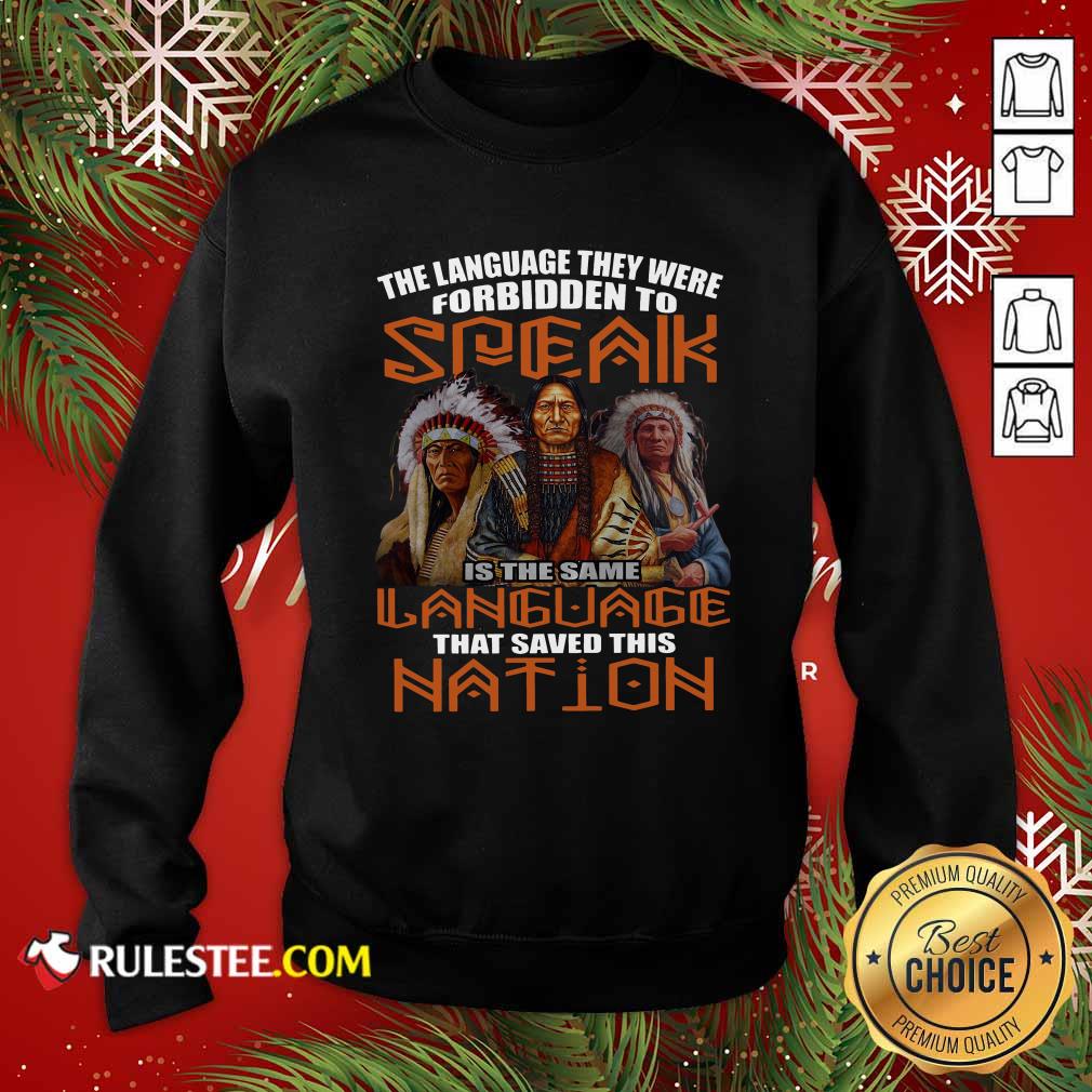 Nice The Language They Were Forbidden To Speak Is The Same Language That Saved This Nation Shirt - Image 5