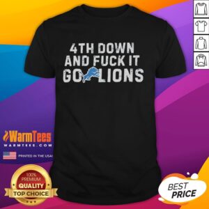 Nice 4th Down And Fuck It Go Lions T-Shirt
