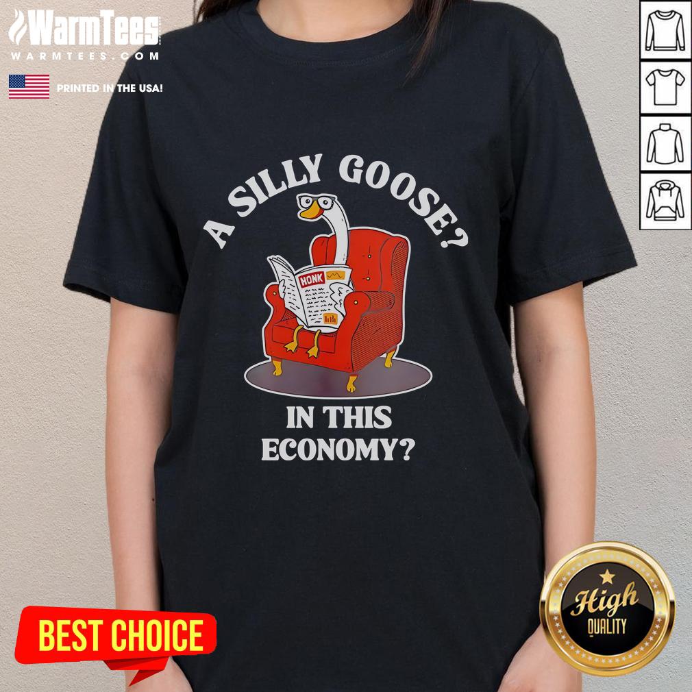 Nice A Silly Goose In This Economy T-Shirt - Image 3