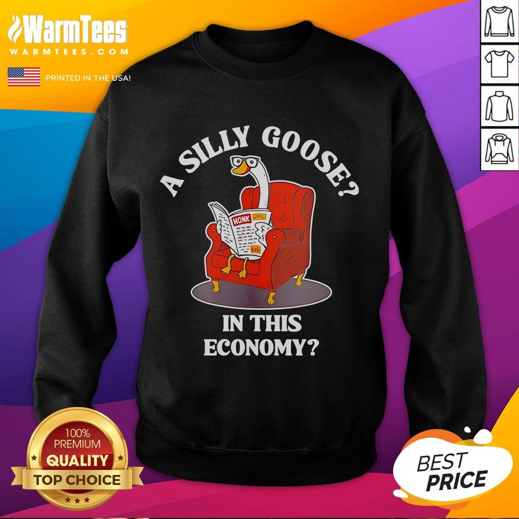 Nice A Silly Goose In This Economy T-Shirt - Image 5