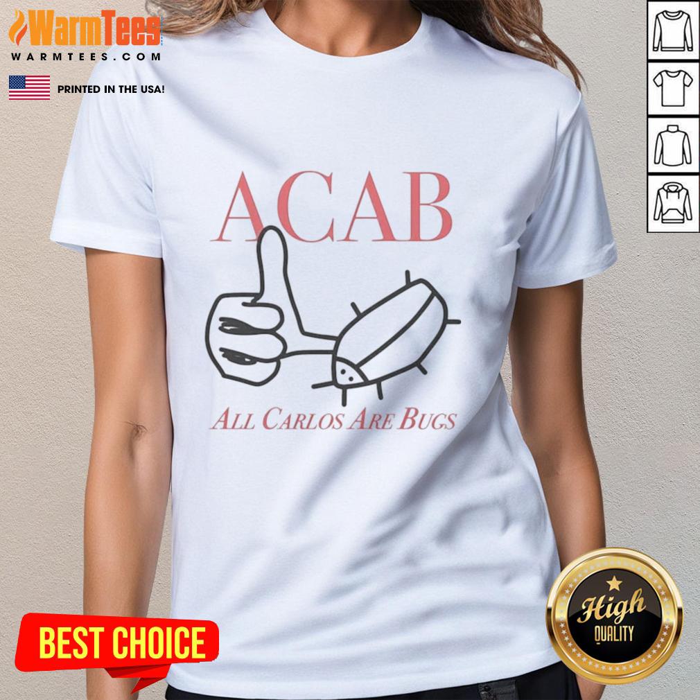 Nice Acab All Carlos Are Bug Like Sketch T-Shirt - Image 3
