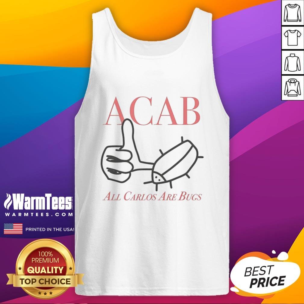 Nice Acab All Carlos Are Bug Like Sketch T-Shirt - Image 4