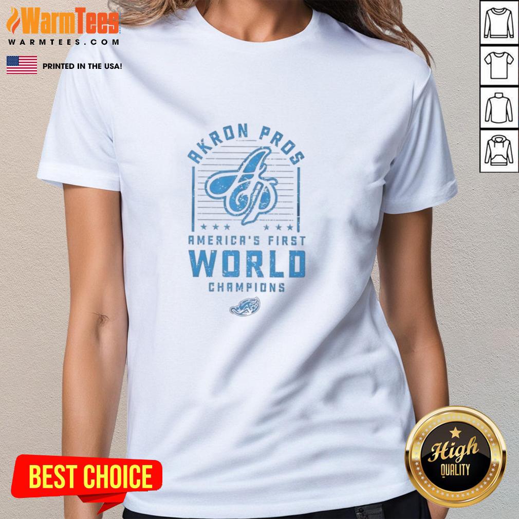 Nice Akron Pros America's First World Champions T-Shirt - Image 3