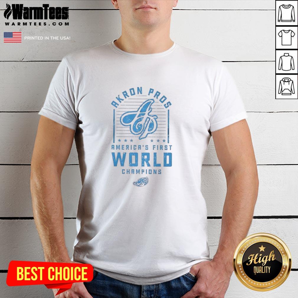 Nice Akron Pros America's First World Champions T-Shirt