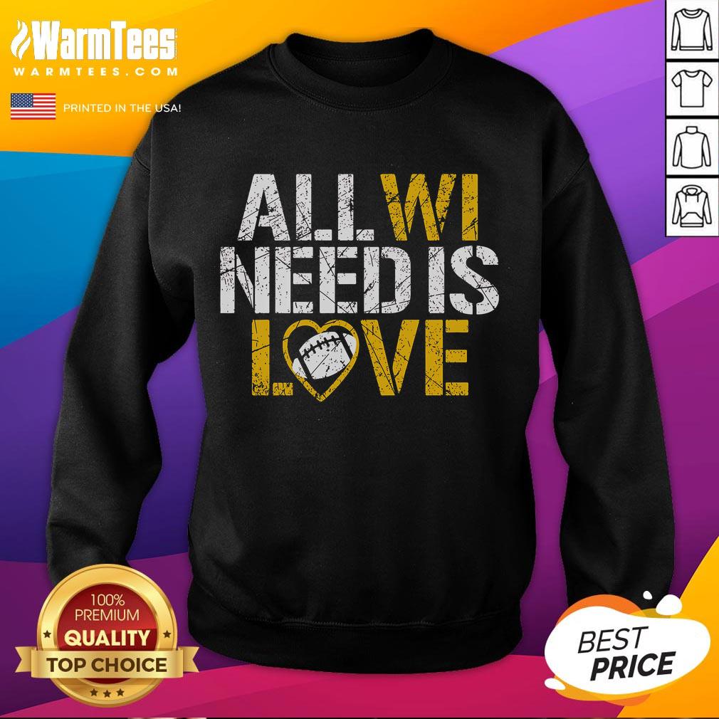 Nice All WI Need Is Love T-Shirt - Image 5