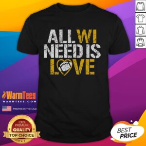 Nice All WI Need Is Love T-Shirt