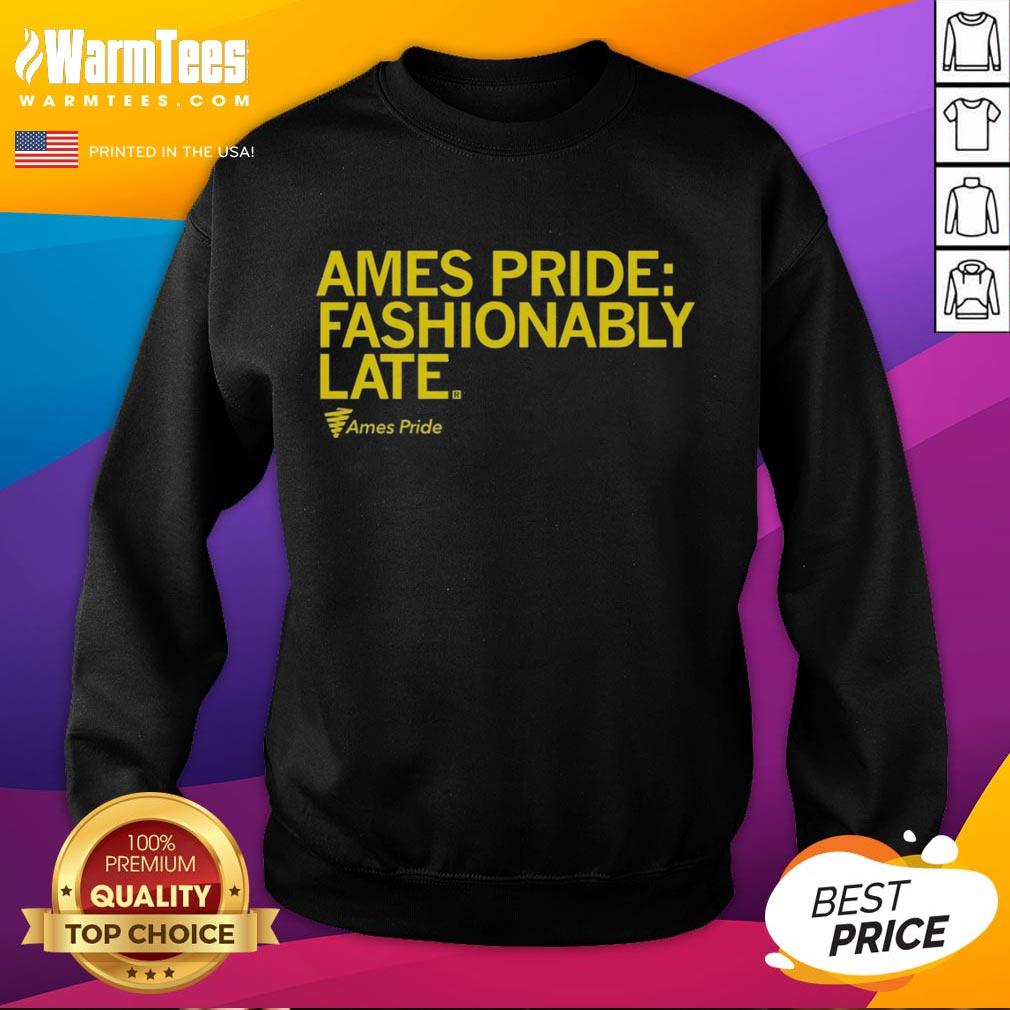 Nice Ames Pride Fashionably Late T-Shirt - Image 5