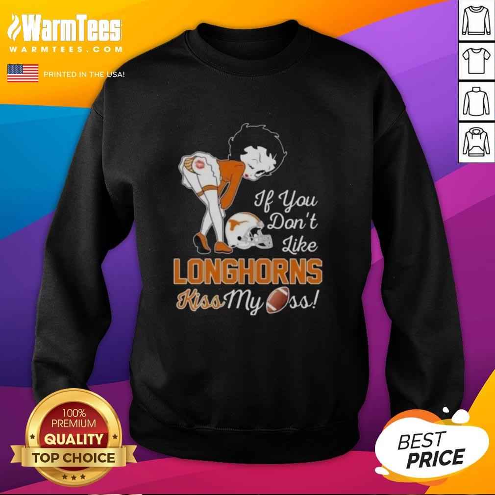 Nice Betty Boop If You Don't Like Texas Longhorns Kiss My Ass T-Shirt - Image 5