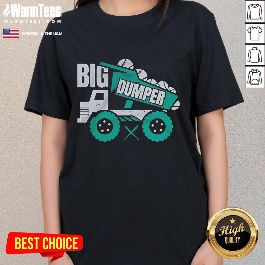 Nice Big Dumper Dump Truck T-Shirt - Image 3