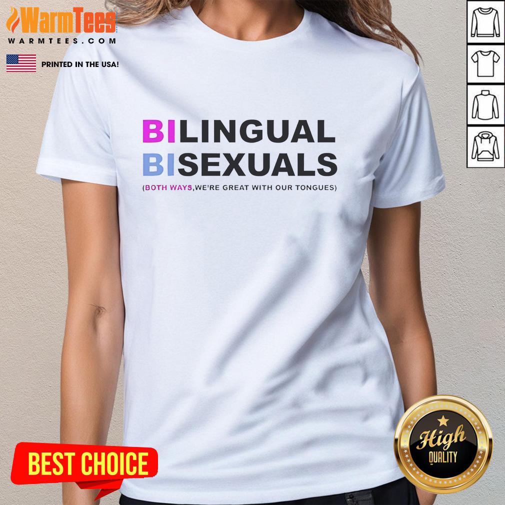 Nice Bilingual Bisexuals Both Ways We're Great With Our Tongues T-Shirt - Image 3