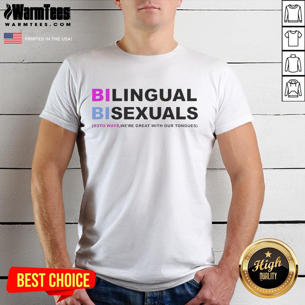 Nice Bilingual Bisexuals Both Ways We're Great With Our Tongues T-Shirt