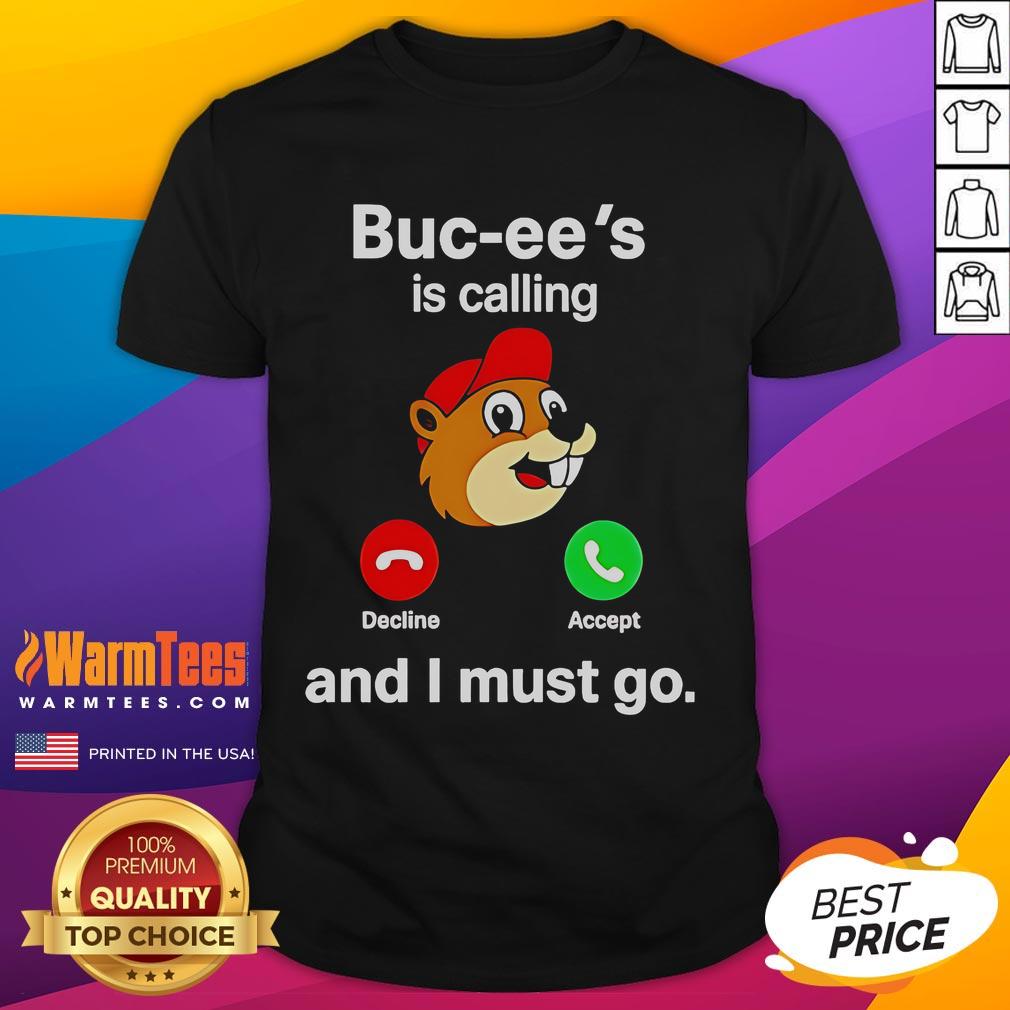 Nice Buc-Ee's Is Calling And I Must Go T-Shirt