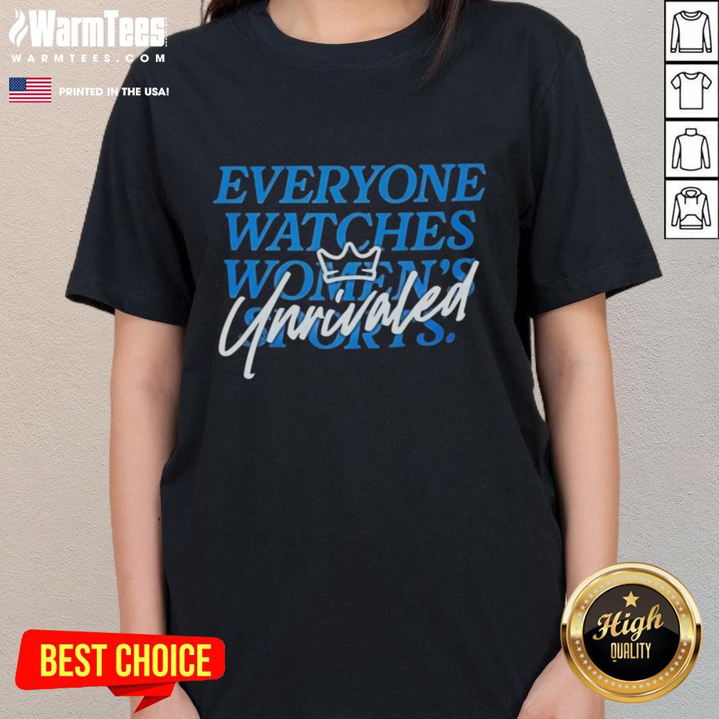 Nice Caitlin Clark Everyone Watch Womens Sports Unrivaled T-Shirt - Image 3