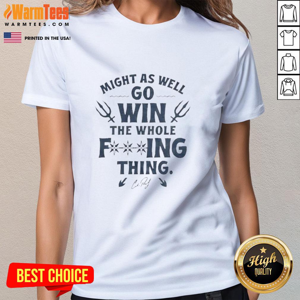 Nice Cal Raleigh Might As Well Go Win The Whole F-Ing Thing Signature T-Shirt - Image 3