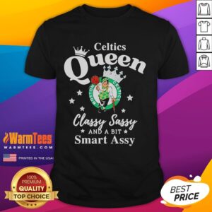 Nice Celtics Queen Classy Sassy And A Bit Smart Assy Logo T-Shirt