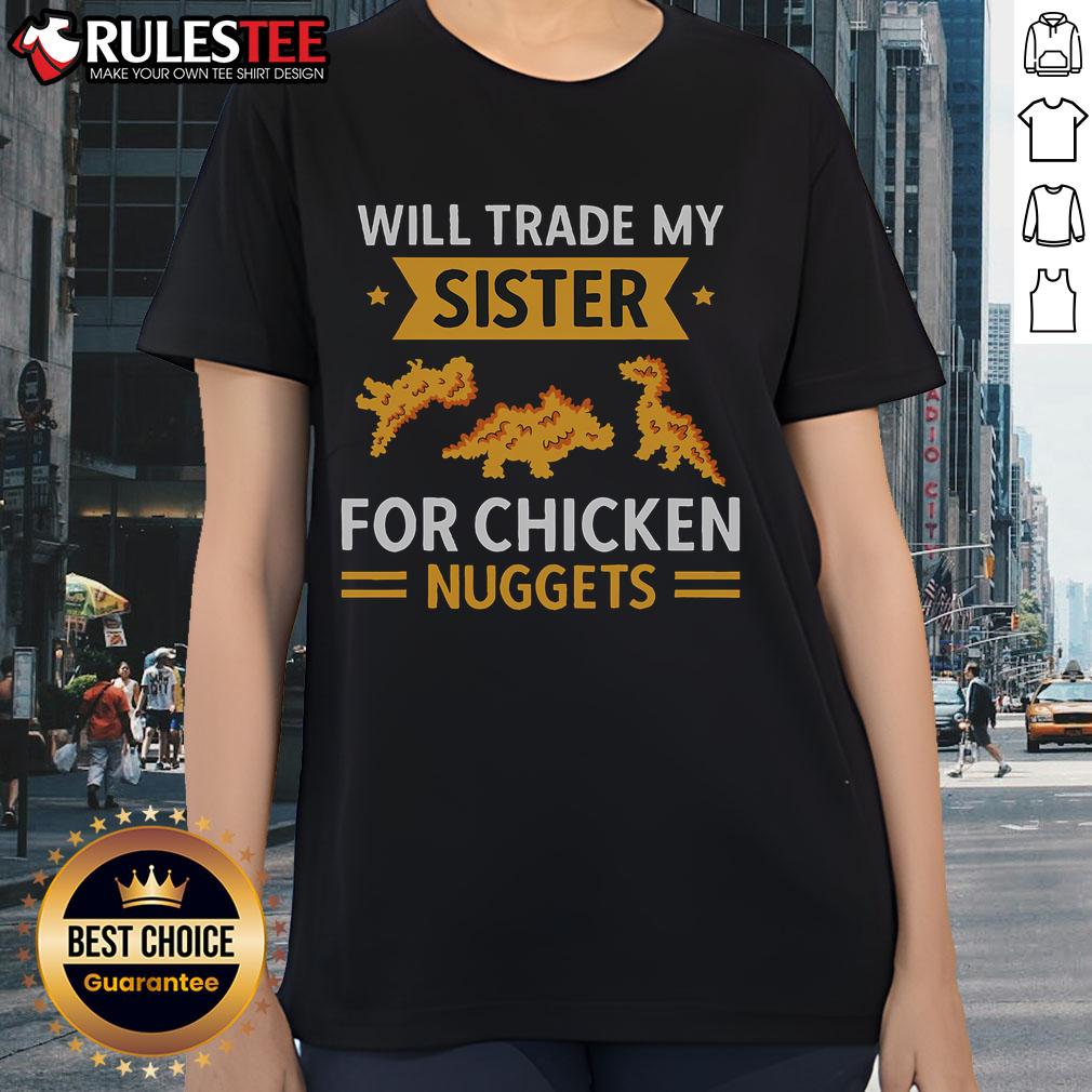 Nice Chicken Nugget Lover Will Trade Sister For Chicken Nuggets T-Shirt - Image 3