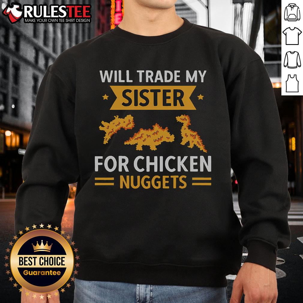 Nice Chicken Nugget Lover Will Trade Sister For Chicken Nuggets T-Shirt - Image 5