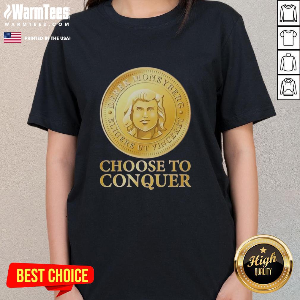 Nice Choose To Conquer T-Shirt - Image 3