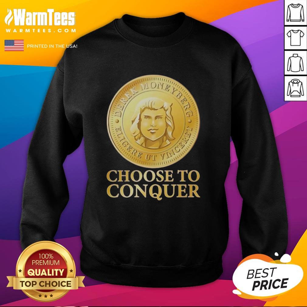Nice Choose To Conquer T-Shirt - Image 5
