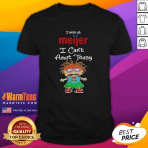 Nice Chuckie Finster I Work At Meijer I Can't Adult Today T-Shirt