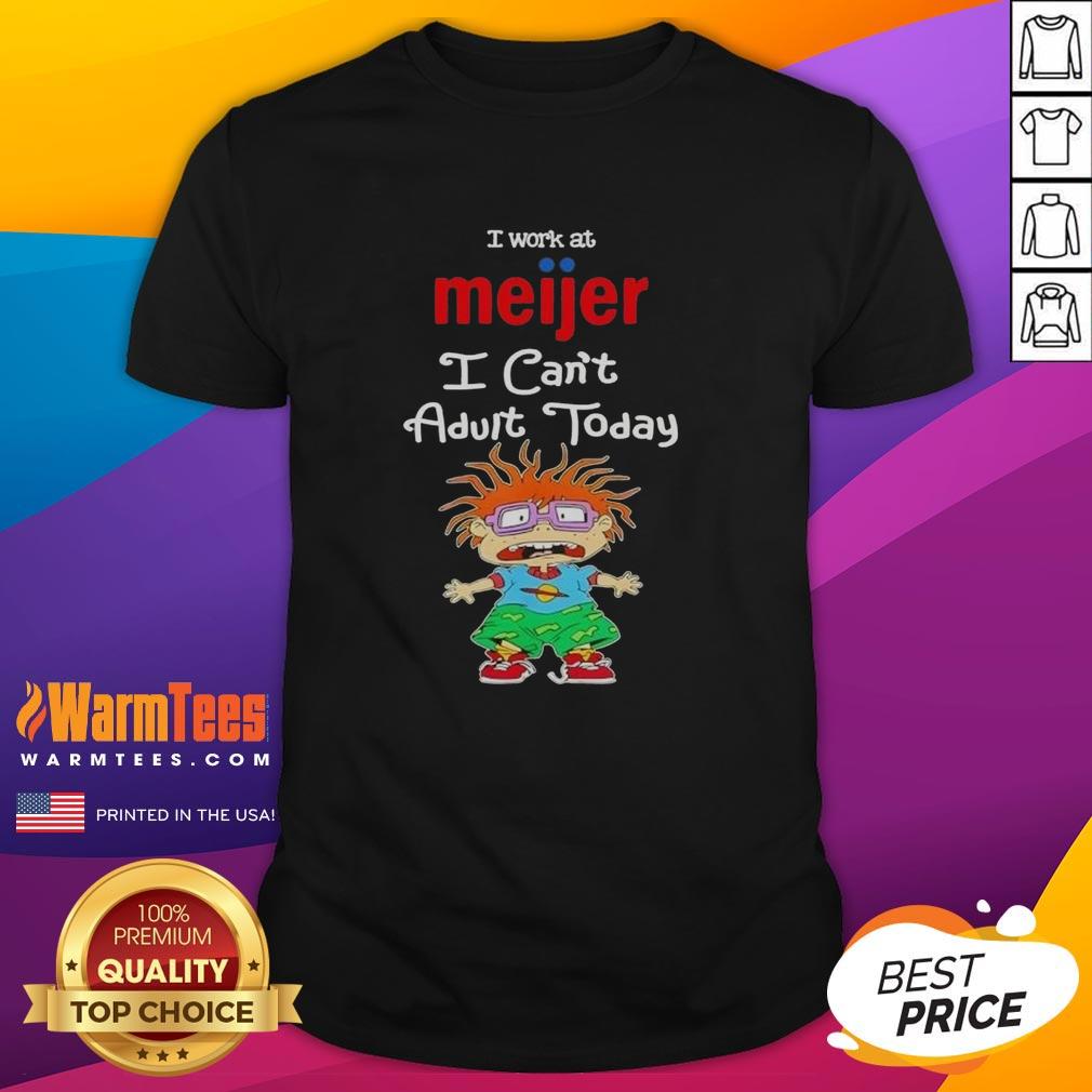 Nice Chuckie Finster I Work At Meijer I Can't Adult Today T-Shirt