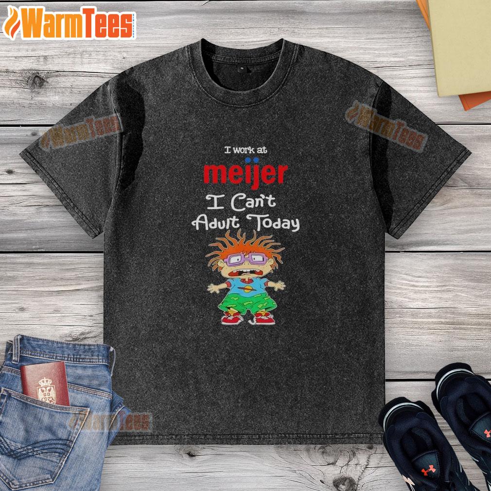 Nice Chuckie Finster I Work At Meijer I Can't Adult Today T-Shirt - Image 6