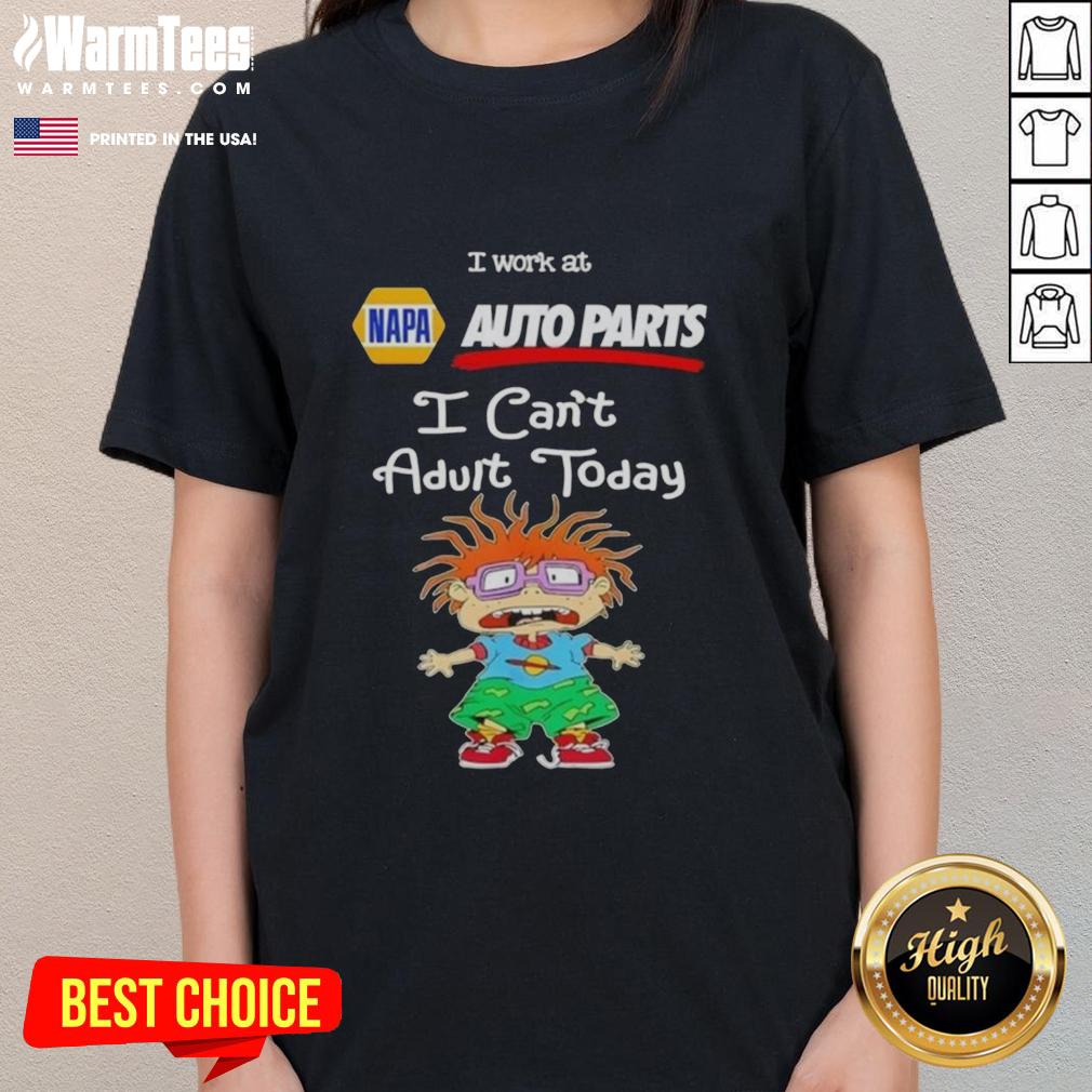 Nice Chuckie Finster I Work At Napa Auto Parts I Can't Adult Today T-Shirt - Image 3