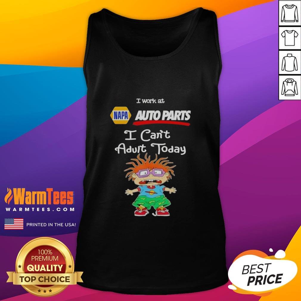 Nice Chuckie Finster I Work At Napa Auto Parts I Can't Adult Today T-Shirt - Image 4