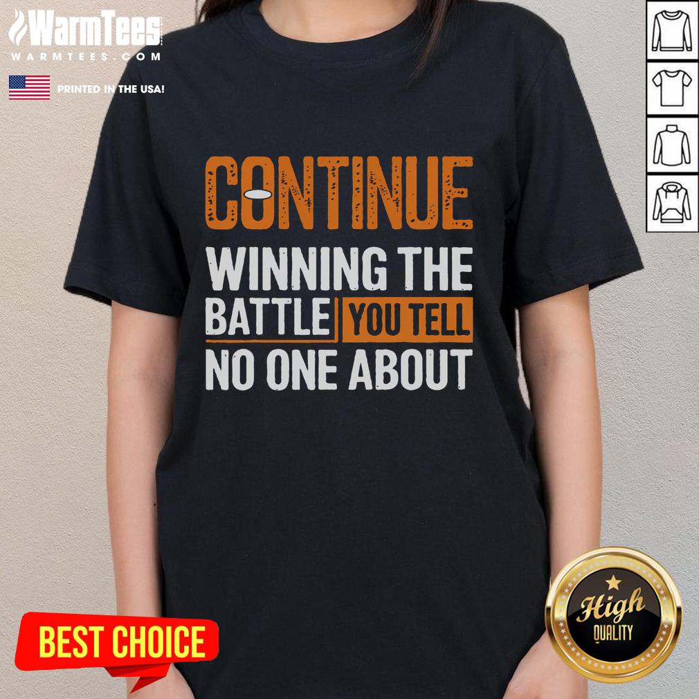 Nice Continue Winning The Battle You Tell No One About Shirt - Image 3