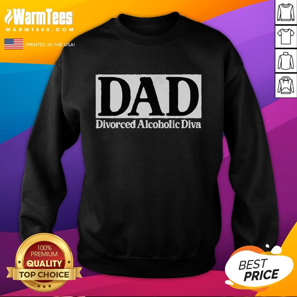 Nice DAD Divorced Alcoholic Diva T-Shirt - Image 5