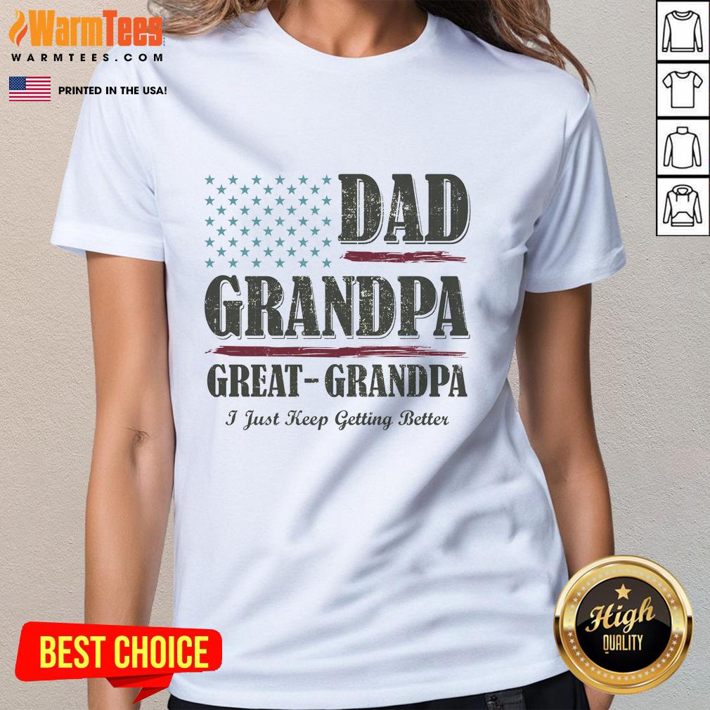 Nice Dad Grandpa Great-Grandpa I Just Keep Getting Better Vintage T-Shirt - Image 3