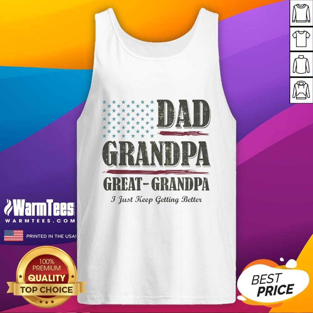 Nice Dad Grandpa Great-Grandpa I Just Keep Getting Better Vintage T-Shirt - Image 4