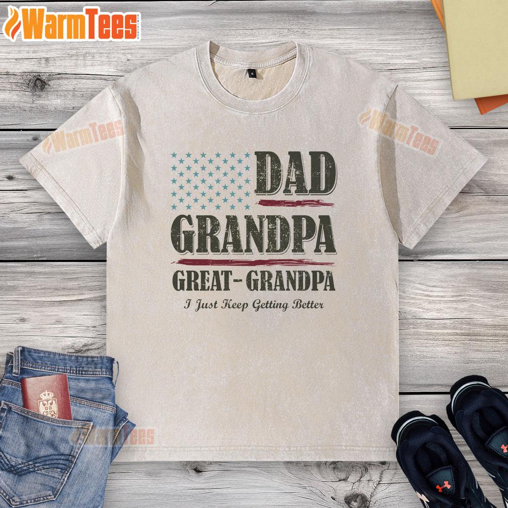 Nice Dad Grandpa Great-Grandpa I Just Keep Getting Better Vintage T-Shirt - Image 6