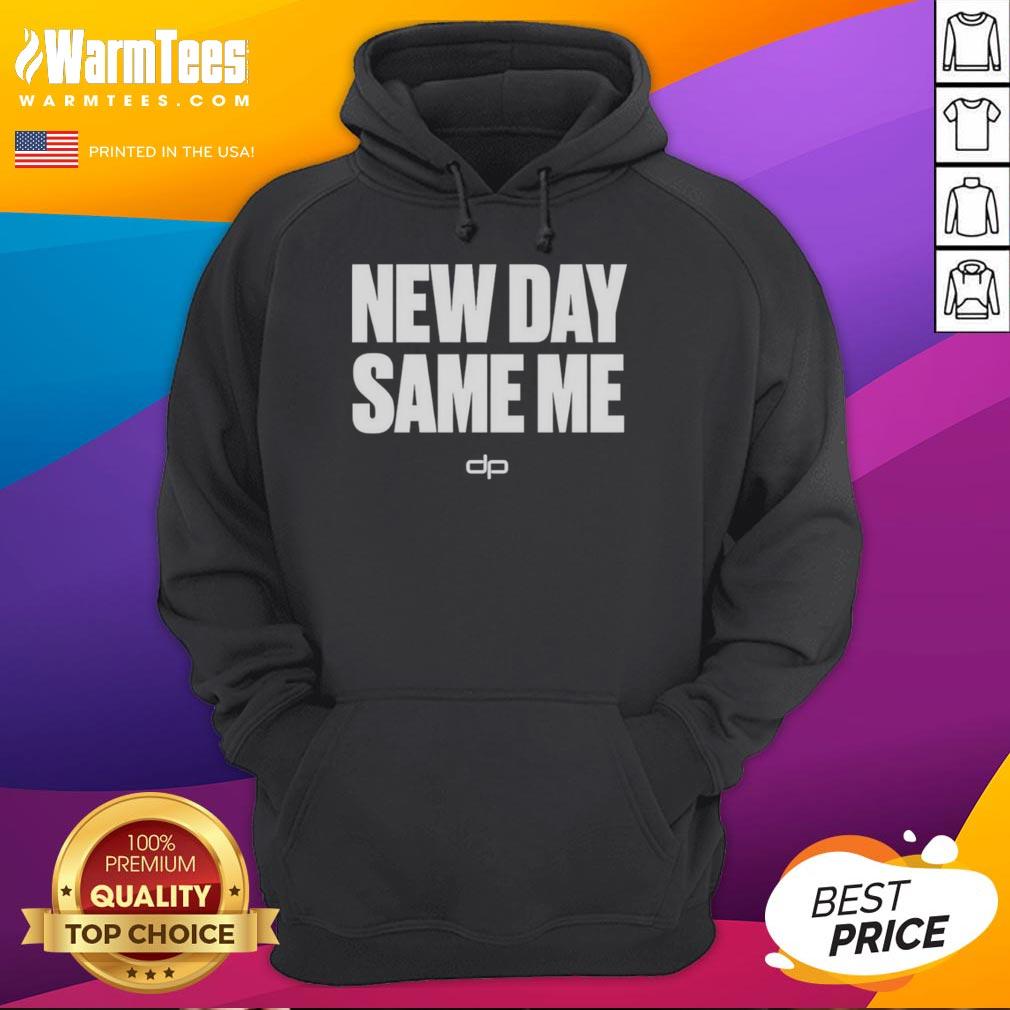 Nice Dan Patrick New Day Same Me T-Shirt - Image 2