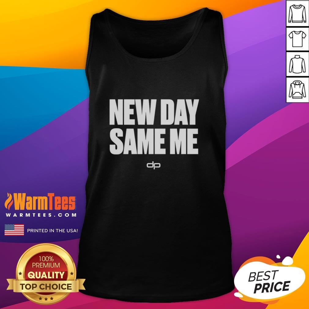 Nice Dan Patrick New Day Same Me T-Shirt - Image 4