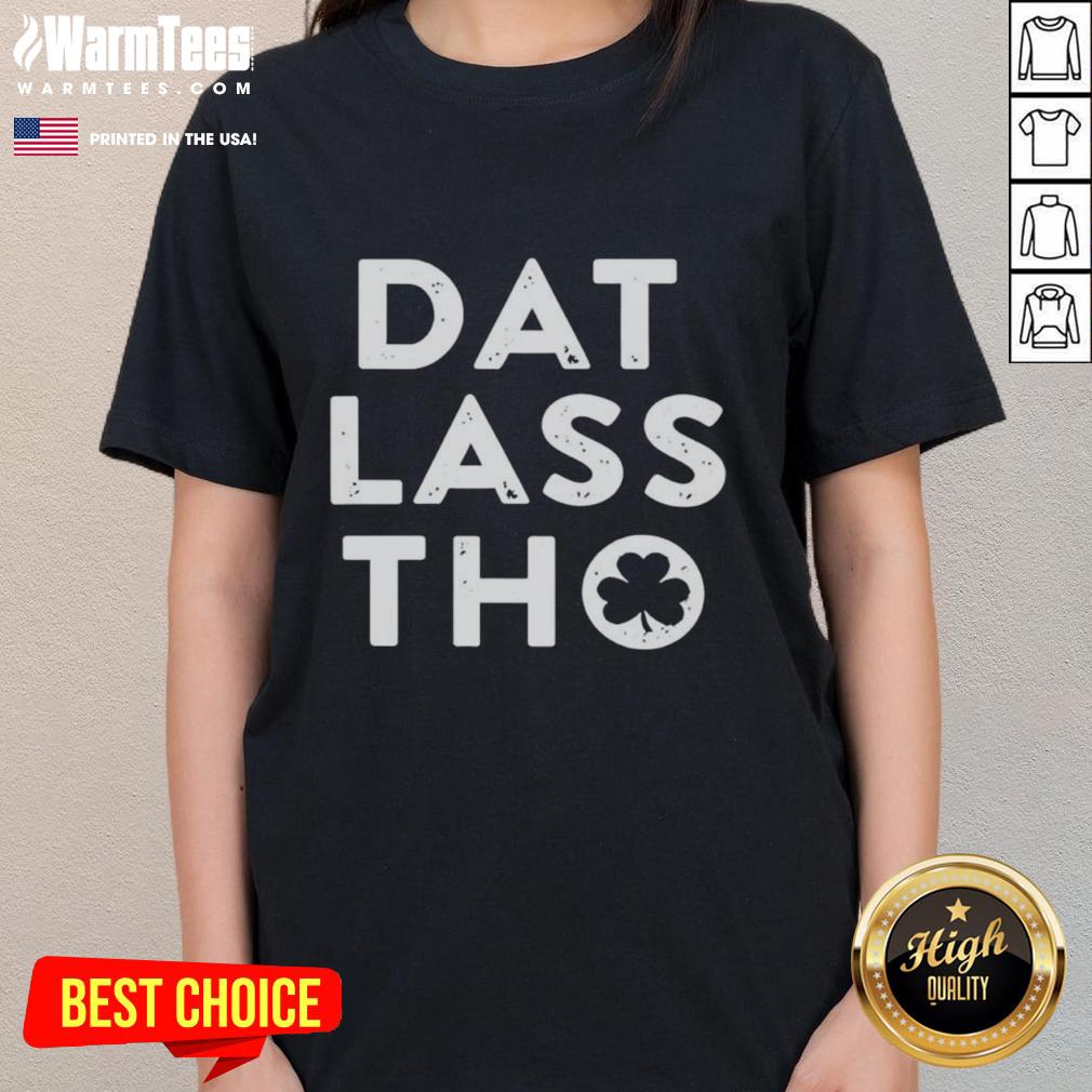 Nice Dat Lass Tho St Patrick's Day Shamrock T-Shirt - Image 3